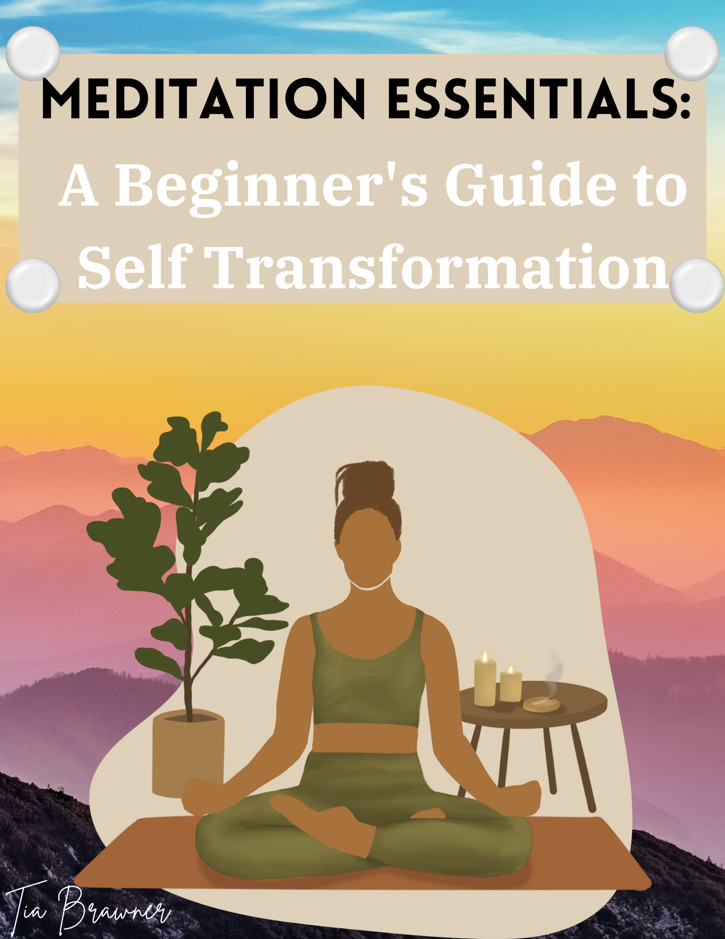 Meditation Essentials: A Beginner's guide to Self Transformation Through Mediation